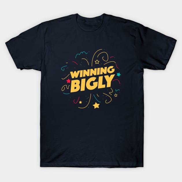 Winning Bigly T-Shirt by dumbshirts